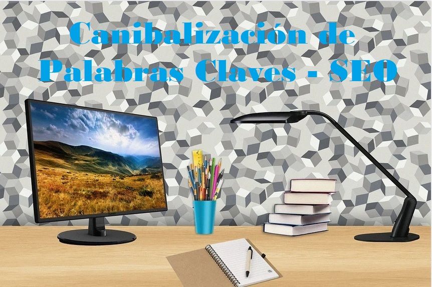 Canibalización de palabra clave - SEO - GrupoDigital360